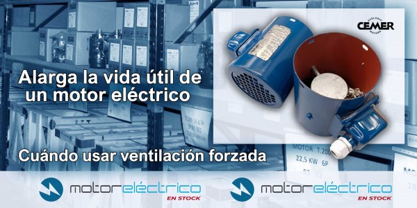 Cuándo necesitamos ventilación forzada para alargar la vida útil de un motor eléctrico monofásico o trifásico